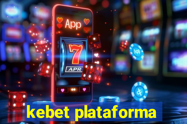 kebet plataforma